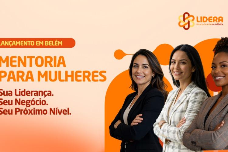 IEL Pará lança programa de mentoria para fortalecer liderança feminina na indústria