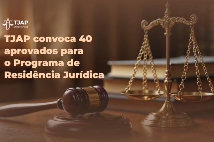 TJAP convoca 40 aprovados para o Programa de Residência Jurídica